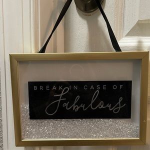 “Fabulous” Wall Decor - 10x7” - Break In Case of Fabulous